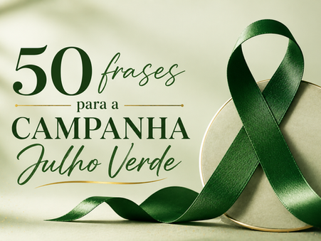50 melhores frases para a Campanha Julho Verde