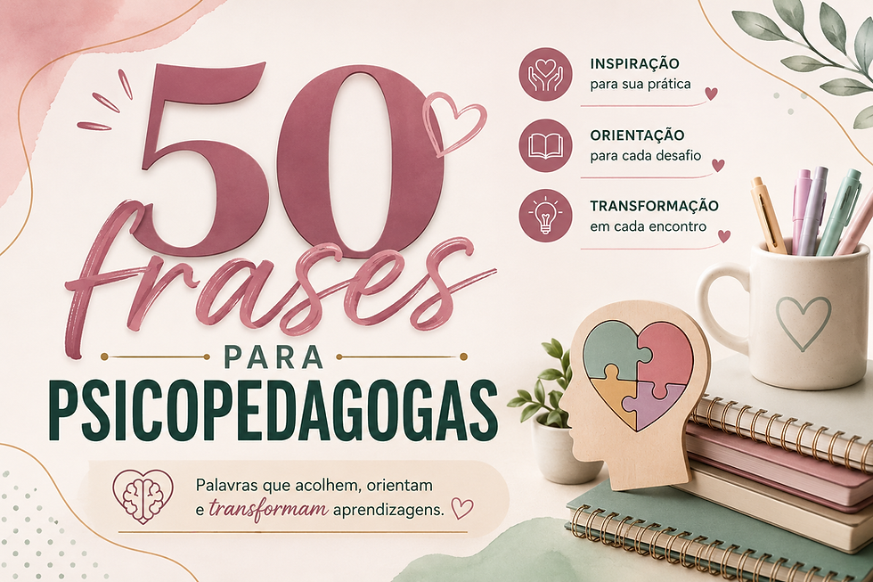 50 melhores frases para Psicopedagogas