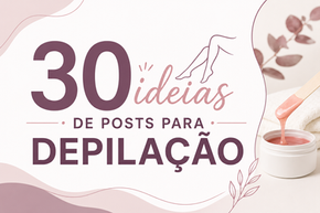 30 ideias de posts para depilação