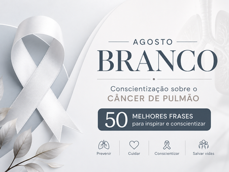 50 melhores frases para a Campanha Agosto Branco