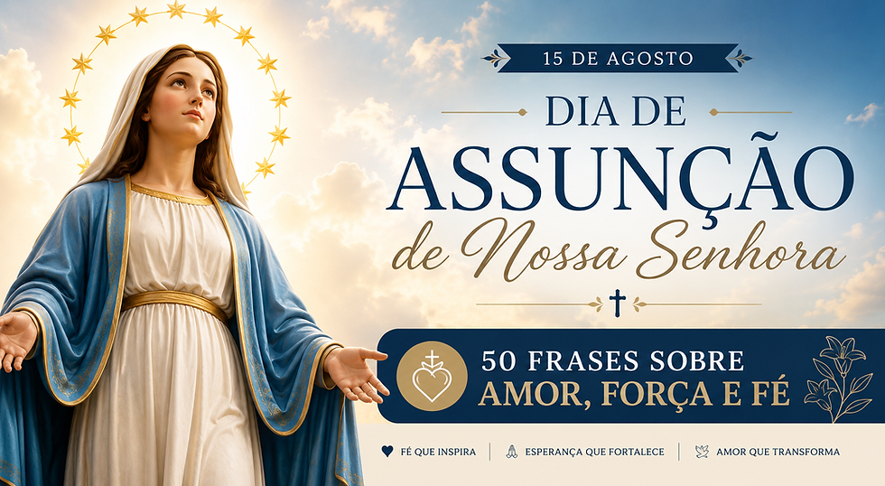 Assunção de Nossa Senhora: 50 frases de esperança, amor e fé