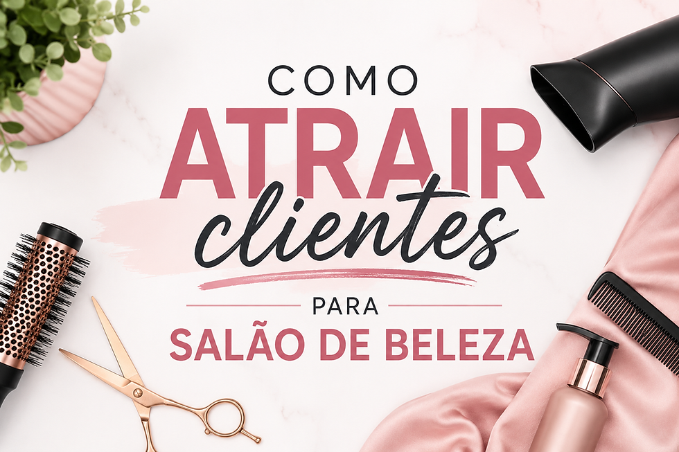 Como atrair clientes para Salão de Beleza em 2026