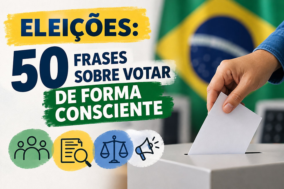 Eleições 2026: 50 frases sobre votar de forma consciente