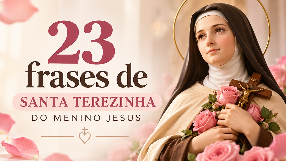 23 frases de Santa Terezinha sobre amor, fé e humildade