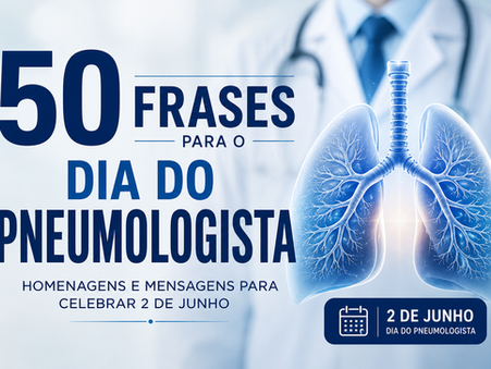 50 frases para celebrar o Dia do Pneumologista