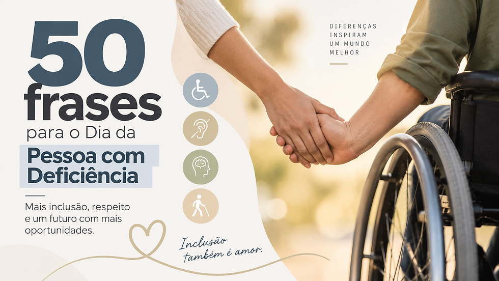 50 frases para o Dia da Pessoa com Deficiência | 2026