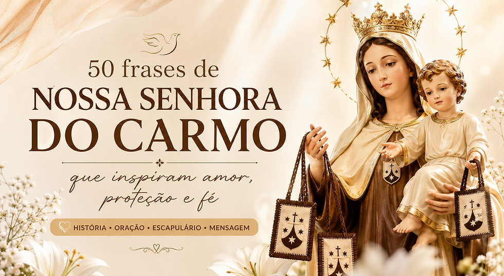 50 frases de Nossa Senhora do Carmo para fortalecer a fé, o amor e a proteção