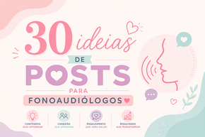 30 Ideias de Posts para Fonoaudiólogos em 2026