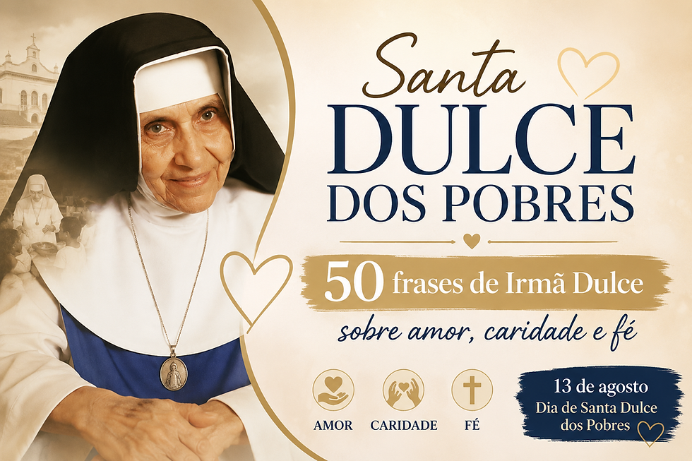 50 frases de Santa Dulce dos Pobres sobre amor,caridade e fé