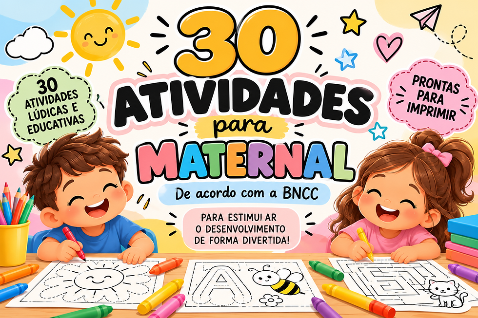 Cartaz colorido de atividades para maternal: 30 atividades lúdicas e educativas, crianças desenhando, textos BNCC e para imprimir.
