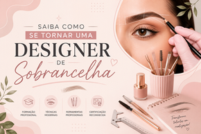 Saiba como se tornar uma Designer de Sobrancelha (Passo a Passo)