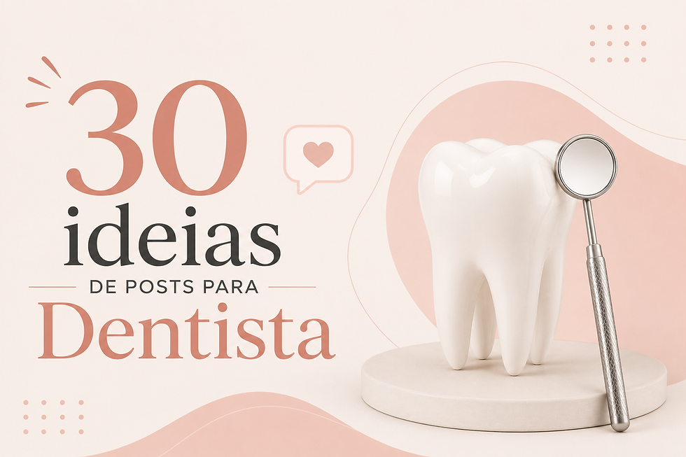 Atraia pacientes: 30 ideias de posts para Dentistas em 2026