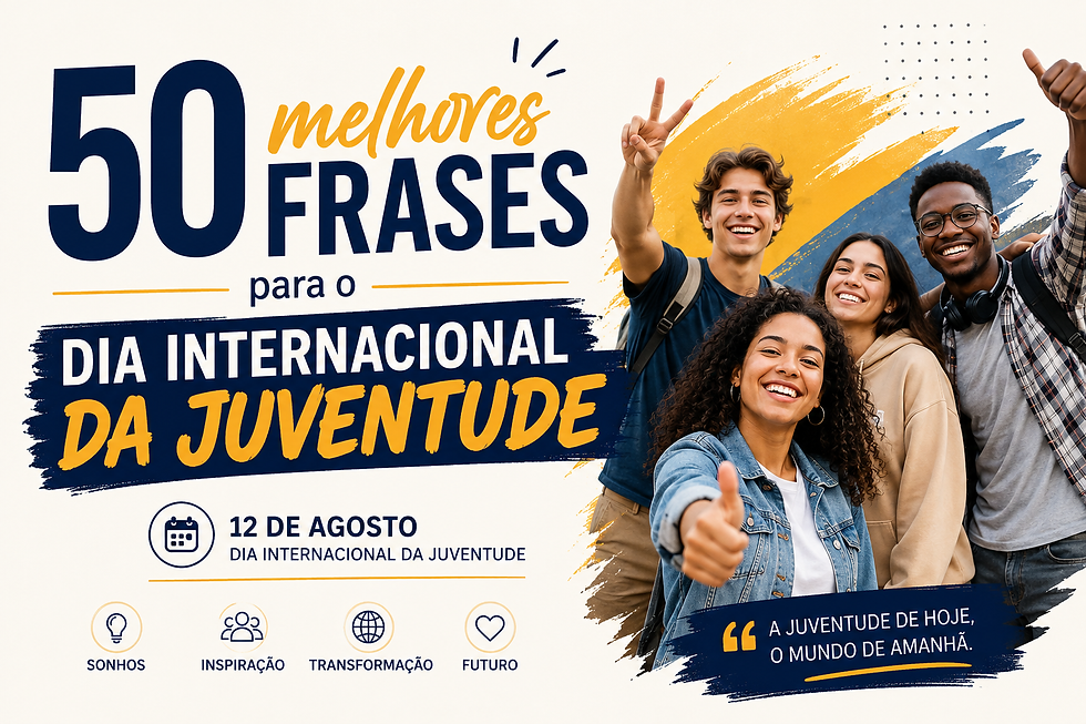 50 melhores frases para o Dia Internacional da Juventude