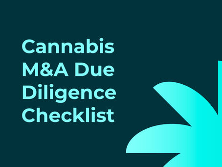 Cannabis M&A Due Diligence Checklist: What Buyers Need to Review Before Acquiring a California Cannabis Business 