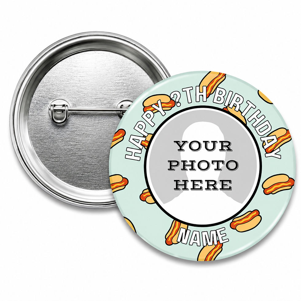 Personalised Hot Dog Birthday Photo Badge 58mm Custom Pin Badge