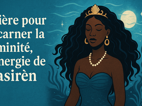 Prière pour incarner la féminité et l’énergie de Lasirèn