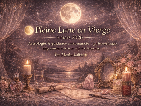 Pleine Lune en Vierge
3 mars 2026
Astrologie & guidance cartomancie — guérison lucide, alignement intérieur et force incarnée
Par Manbo Kaline 🌟