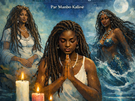 ◊ PRIÈRE DE RÉPARATION AVEC LA REINE DES EAUX
Alliance – Guérison – Réintégration
Par Manbo Kaline