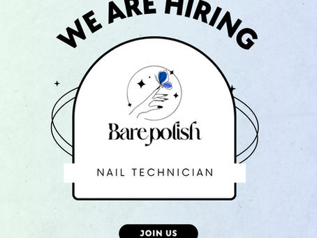 We are Hiring: Nail Technician
