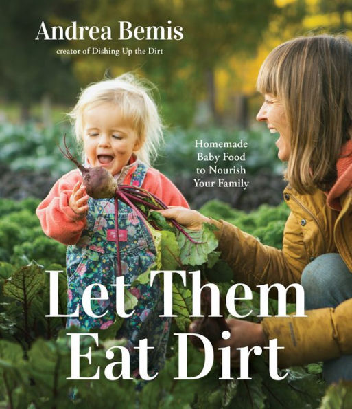 Let Them Eat Dirt by Andrea Bremis