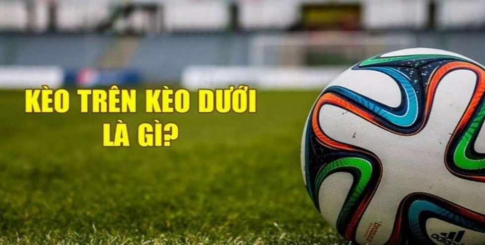 Bi quyet choi keo tren keo duoi tu chuyen gia 10 nam kinh nghiem.