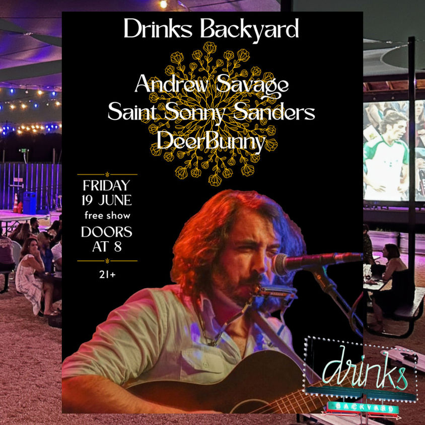LIVE MUSIC: ANDREW SAVAGE, SAINT SONNY SANDERS, & DEER BUNNY