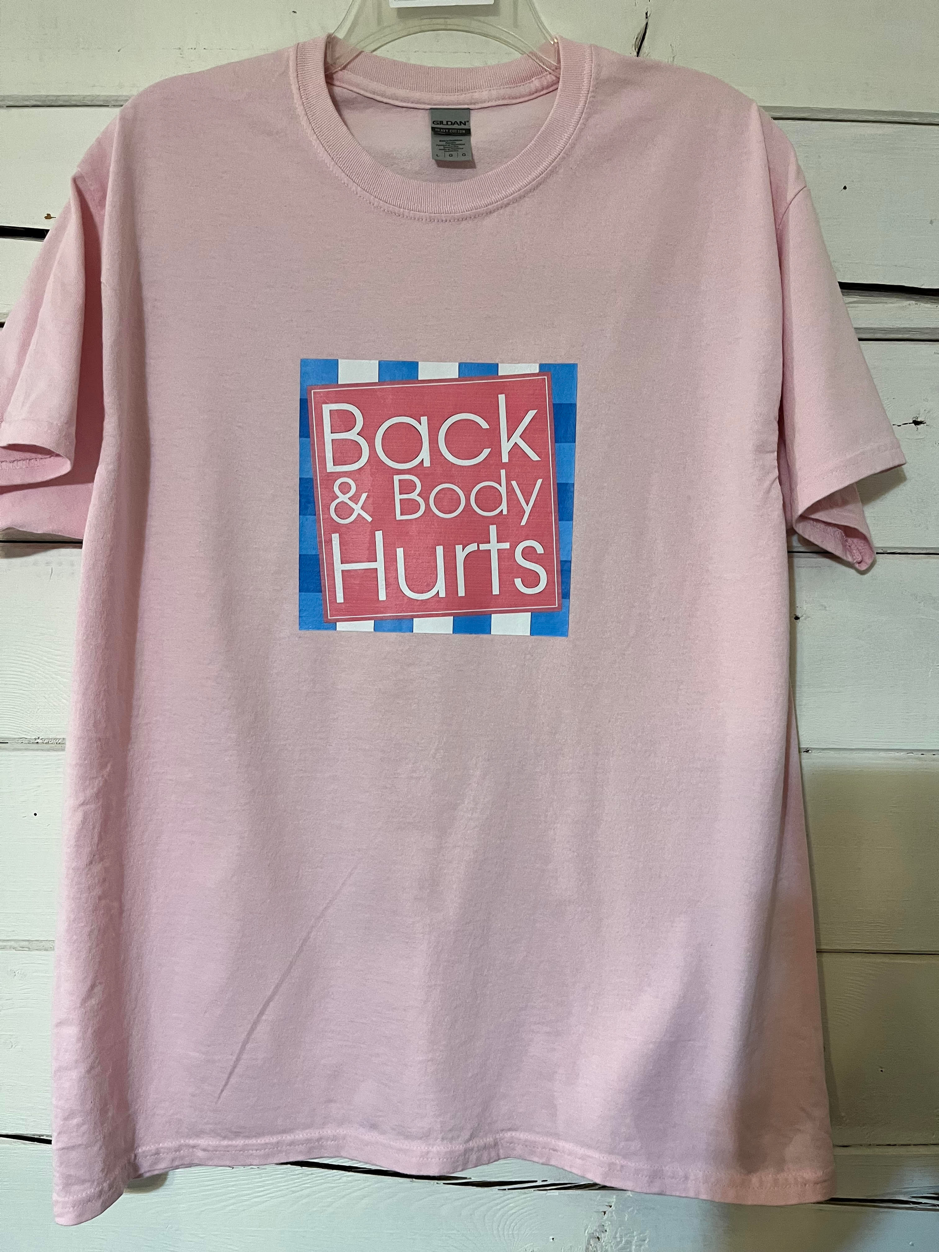 Item #1989K - "Back & Body Hurts" Shirt