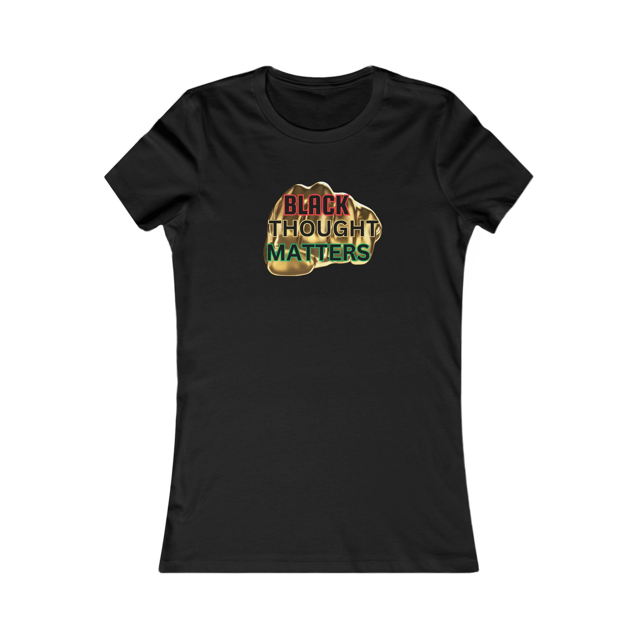 Black Thought Matters Women Favorite Tee | Activism, Empowerment | Civil Rights