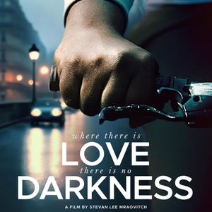 WHERE THERE IS LOVE, THERE IS NO DARKNESS