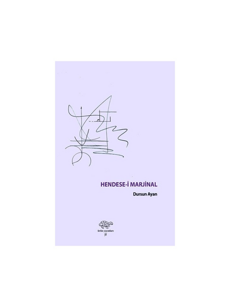 TÜRK ŞİİRİNDE BİR İLK: “HENDESE-İ MARJİNAL”