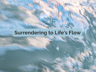 Surrendering to Life's Flow