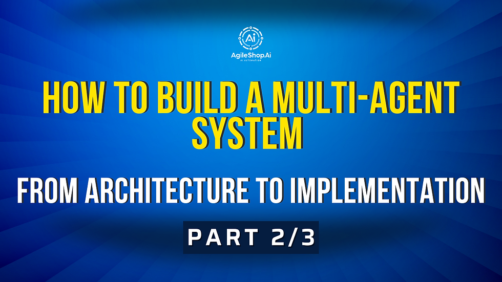 How to Build a Multi-Agent System (Part 2/3): From Architecture to Implementation