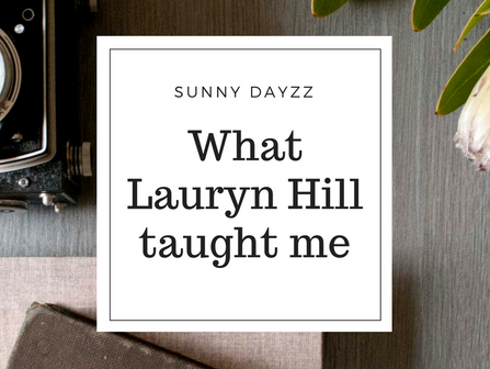 What Lauryn Hill taught me at this very moment