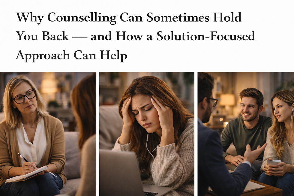 Why Counselling Can Sometimes Hold You Back — and How a Solution-Focused Approach Can Help