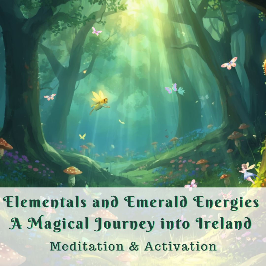 Elementals and Emerald Energies: A Magical Journey into Ireland