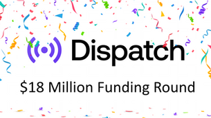 Dispatch Raises $18mm Funding Round