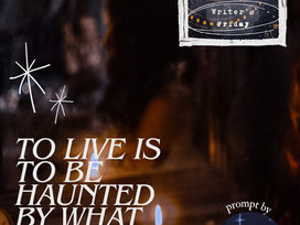 A silhouetted person gazes at a lit candle. Text reads "TO LIVE IS TO BE HAUNTED BY WHAT COULD HAVE BEEN." Cosmic design in the corner.