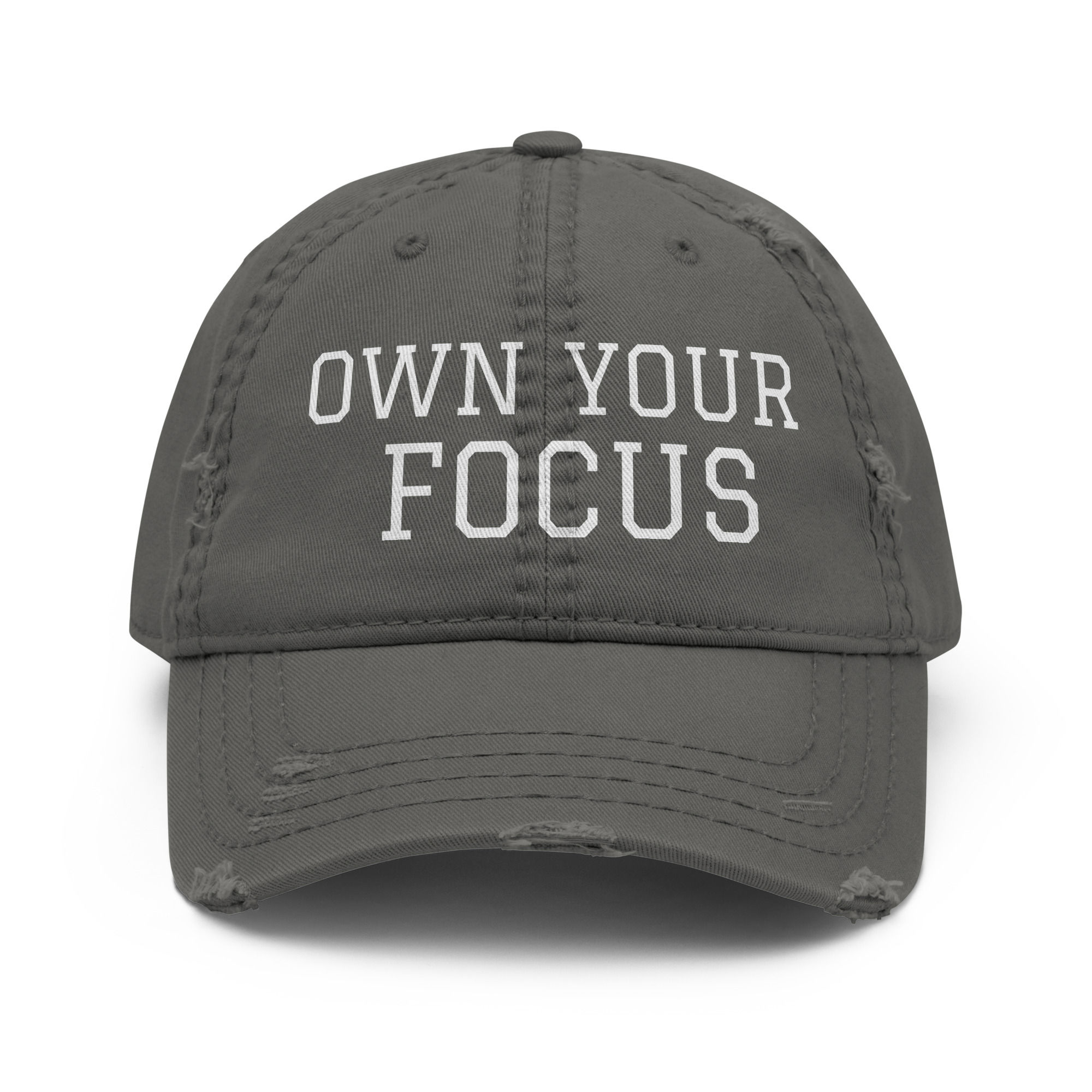 OWN YOUR FOCUS. Embroidered Distressed Hat