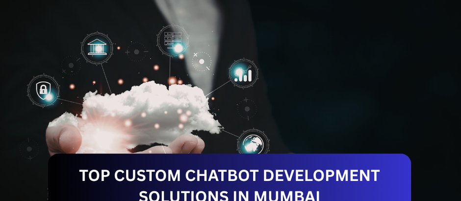 Top Custom Chatbot Development Solutions in Mumbai