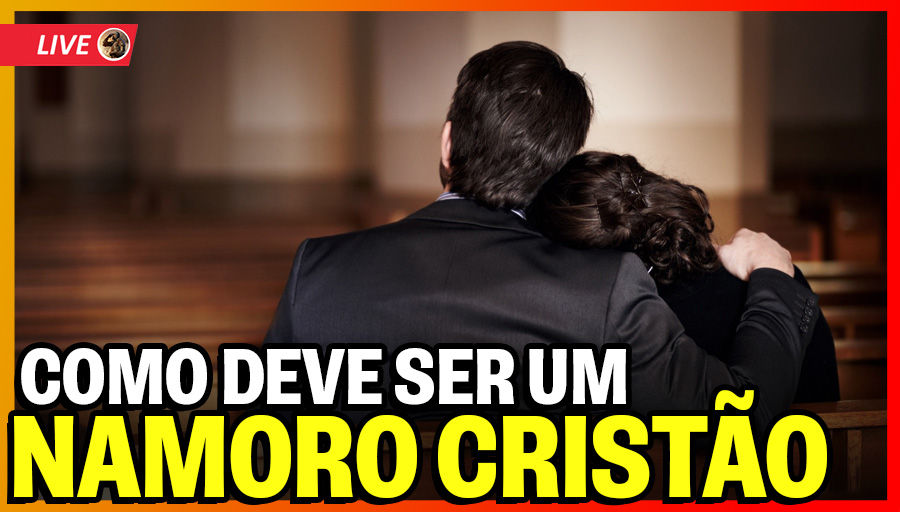 Como deve ser um Namoro Cristão?