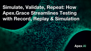 Simulate, Validate, Repeat: How Apex.Grace Streamlines Testing with Record, Replay & Simulation 