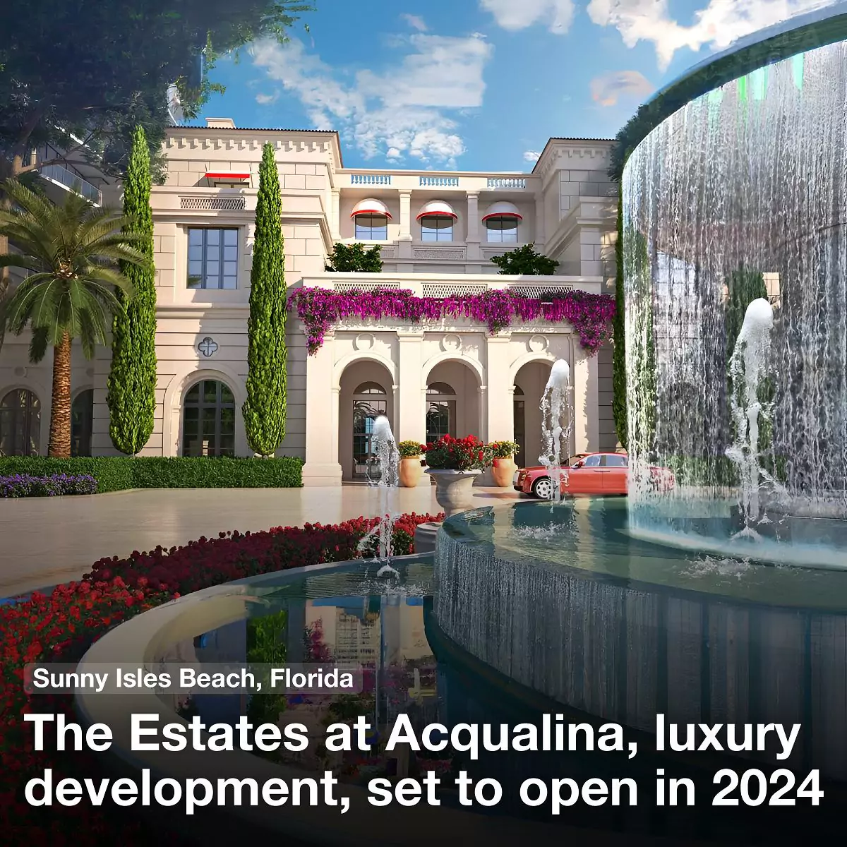 The Estates at Acqualina, luxury development, set to open in 2024