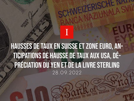 Hausses de taux en Suisse et zone euro, anticipations de hausse de taux aux USA, JPY+GBP en baisse