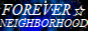 Forever neighborhood