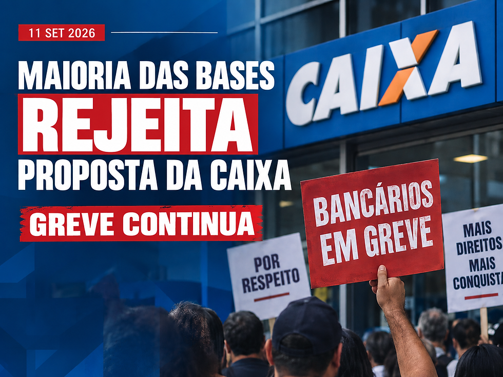 Maioria das bases rejeita proposta da Caixa e greve continua
