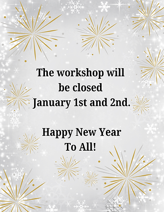 Happiest Holidays to All! The workshop will be closed December 25 & 26. (1).png
