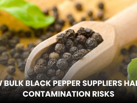 How Bulk Black Pepper Suppliers Handle Contamination Risks