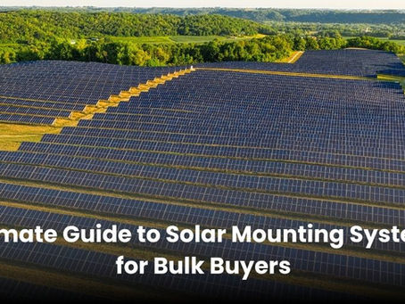 Ultimate Guide to Solar Mounting Systems for Bulk Buyers
