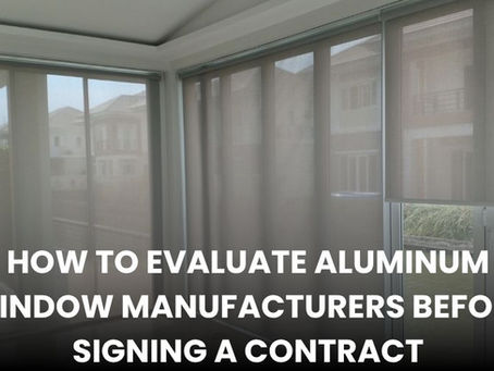 How to Evaluate Aluminum Window Manufacturers Before Signing a Contract