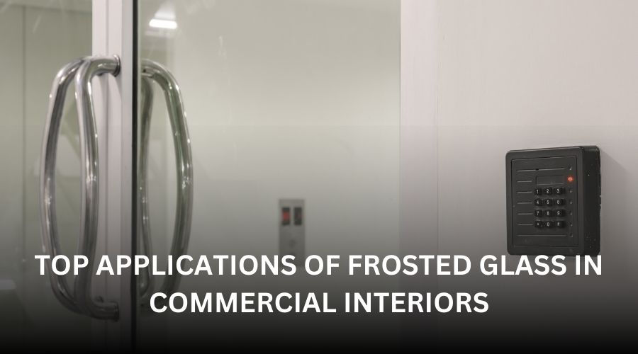 Top Applications of Frosted Glass in Commercial Interiors